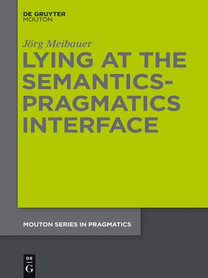 cover image of Lying at the Semantics-Pragmatics Interface